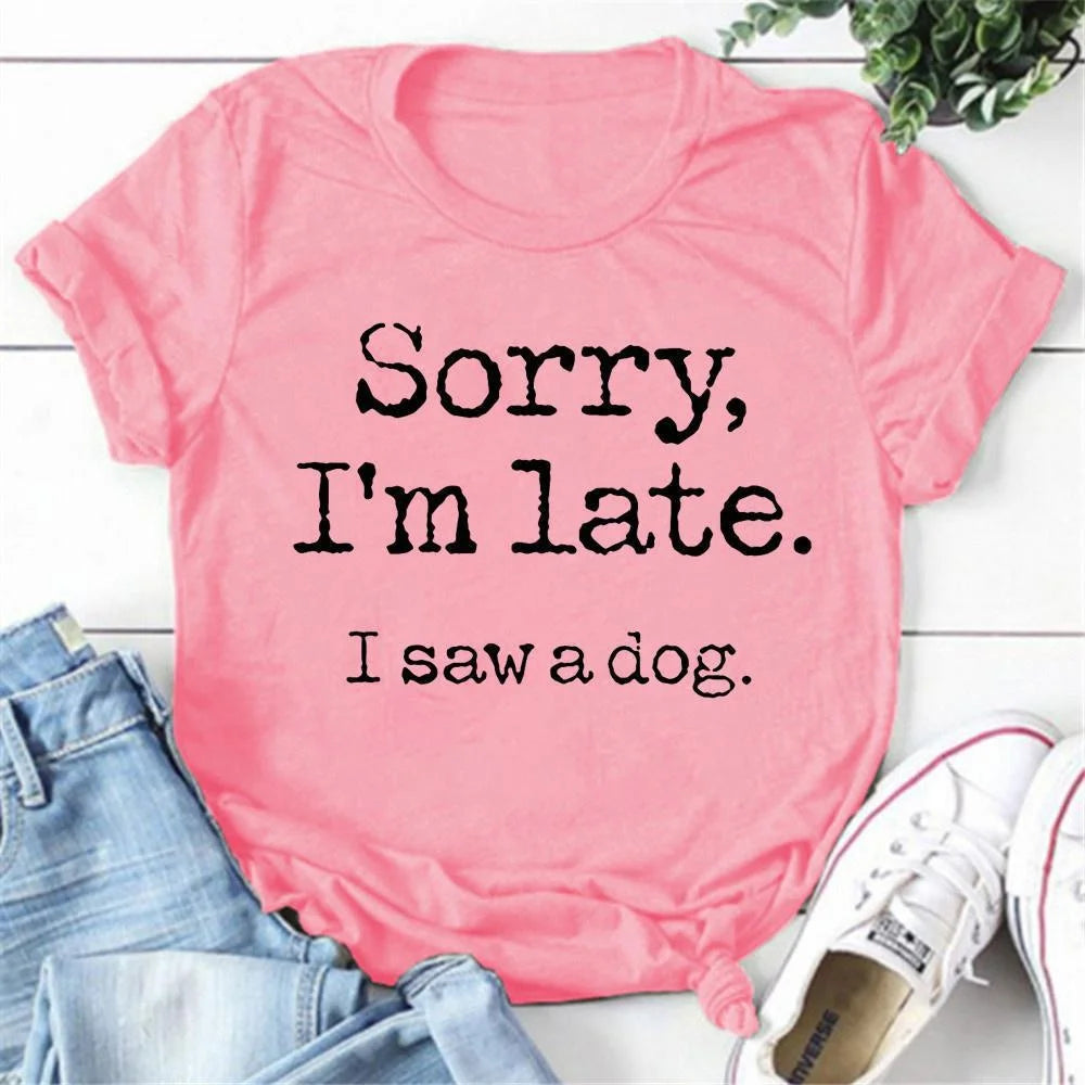Women's Fashion Printed Sorry I'm Late I Saw A Dog Print T-shirts