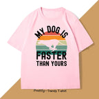 My Dog Is Faster Than Yours Greyhound T Shirt Dog Lover Men's Women TShirts