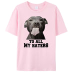To All My Haters Shirts Funny Pit Bull Dog Lover T-Shirt Clothing Graphic Tee Shirt