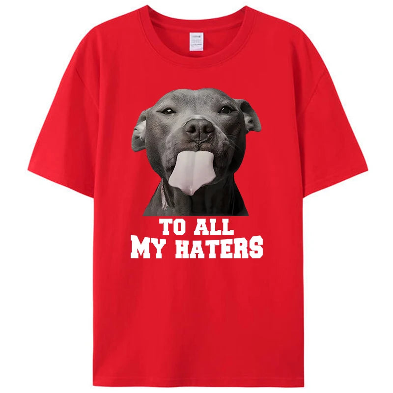 To All My Haters Shirts Funny Pit Bull Dog Lover T-Shirt Clothing Graphic Tee Shirt