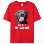 To All My Haters Shirts Funny Pit Bull Dog Lover T-Shirt Clothing Graphic Tee Shirt