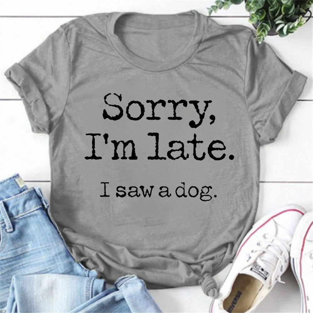 Women's Fashion Printed Sorry I'm Late I Saw A Dog Print T-shirts