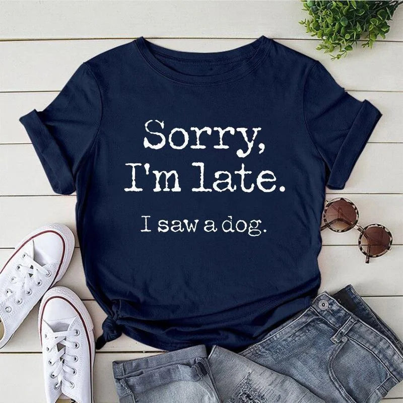 Women's Fashion Printed Sorry I'm Late I Saw A Dog Print T-shirts