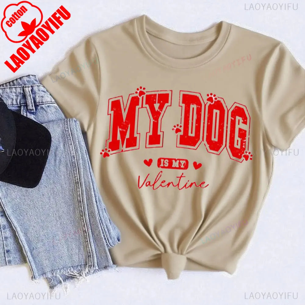 "My Dog Is My Valentine's Day Lover" Best Seller Funny Gift Women T Shirt Short-sleeve