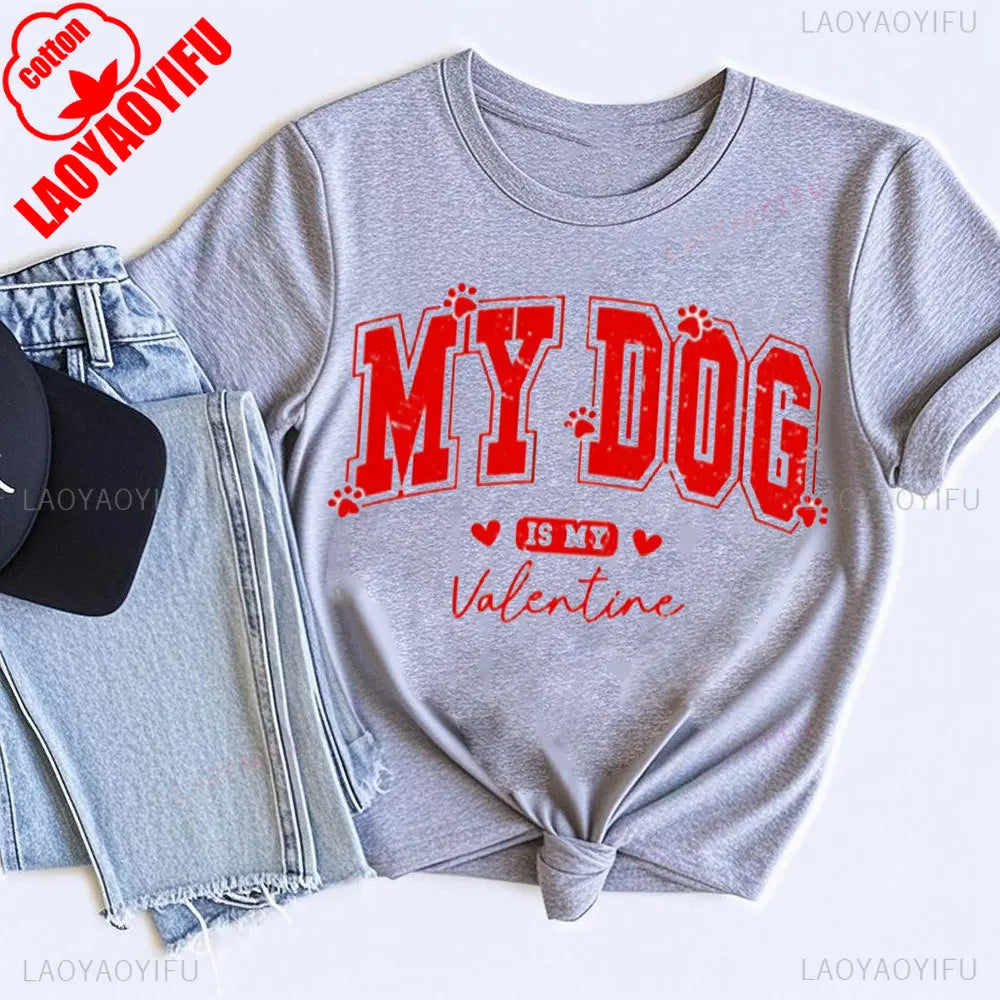 "My Dog Is My Valentine's Day Lover" Best Seller Funny Gift Women T Shirt Short-sleeve
