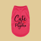 Cute but Psycho - Summer Dog Vest For Pets