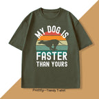 My Dog Is Faster Than Yours Greyhound T Shirt Dog Lover Men's Women TShirts