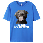 To All My Haters Shirts Funny Pit Bull Dog Lover T-Shirt Clothing Graphic Tee Shirt