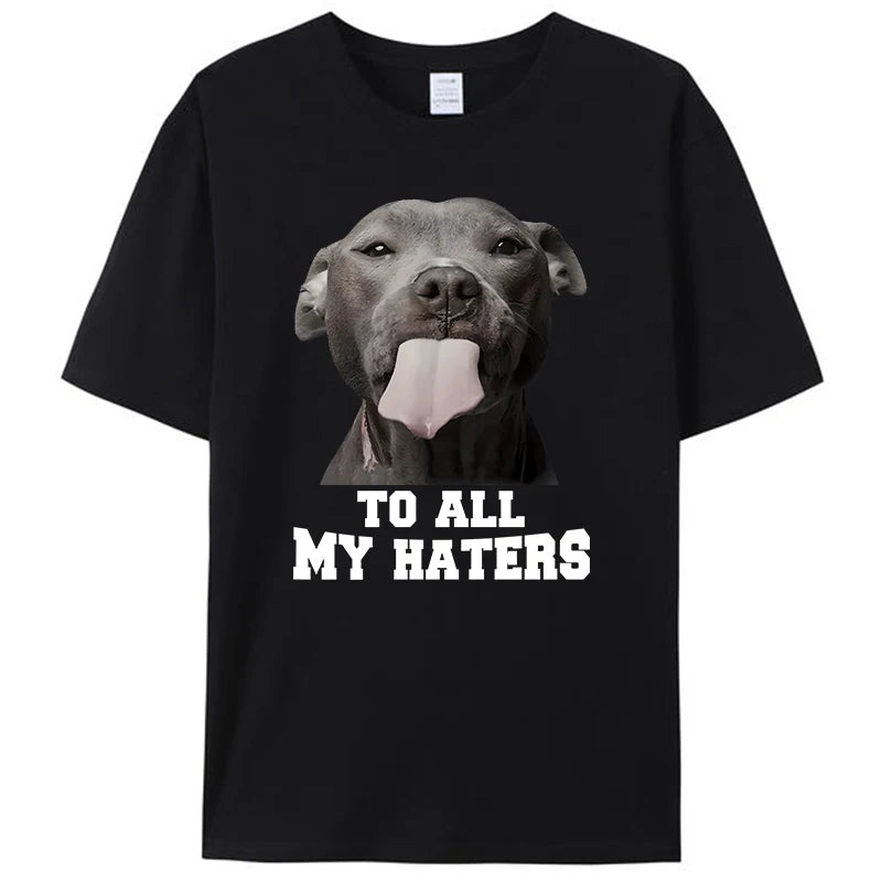 To All My Haters Shirts Funny Pit Bull Dog Lover T-Shirt Clothing Graphic Tee Shirt