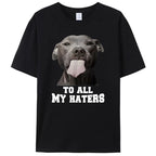 To All My Haters Shirts Funny Pit Bull Dog Lover T-Shirt Clothing Graphic Tee Shirt