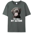 To All My Haters Shirts Funny Pit Bull Dog Lover T-Shirt Clothing Graphic Tee Shirt