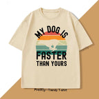 My Dog Is Faster Than Yours Greyhound T Shirt Dog Lover Men's Women TShirts